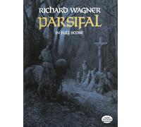 Richard wagner: parsifal (full score) (Dover Opera Scores)