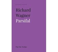 Richard Wagner: Parsifal (Operatheek)