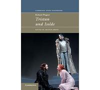 Richard Wagner: Tristan und Isolde (Cambridge Opera Handbooks)