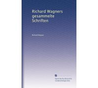 Richard Wagners gesammelte Schriften: Volume 5