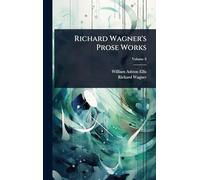 Richard Wagner's Prose Works