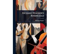 Richard Wagner's Rheingold