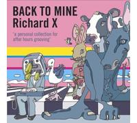 Richard X, Goldfrapp, Heaven 17, Animotion, Trans X, Pete Shelley, Kelis, Legowe - Back To Mine Richard X Import edition by Richard X, Goldfrapp, Heaven 17, Animotion, Trans X, Pete Shelley, Kelis, Legowe (2009) Audio CD