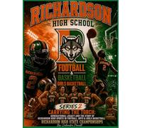 Richardson High School Football & Basketball Series 2:: Carrying the Torch: The Legacy of Richardson High School Football & Basketball