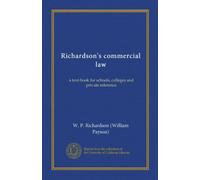 Richardson's commercial law: a text-book for schools, colleges and private reference
