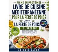 RICHE EN PROTÉINES LIVRE DE CUISINE MÉDITERRANÉENNE POUR LA PERTE DE POIDS: Recettes Riches En Protéines, Faciles À Réaliser Pour Les Débutants, Et ... Se Sentir Rassasié Et Manger Sainement