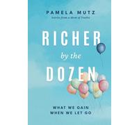 Richer by the Dozen: What We Gain When We Let Go