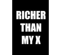 Richer Than My X: Blank Lined Black Notebook/Journal for Writing: With 120 Ruled Pages of Decorative Paper ~ 6"x9" Great for Planner or Diary - Ex