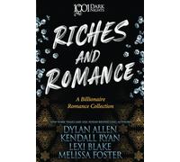 Riches and Romance: A Billionaire Romance Collection (1001 Dark Nights)