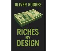 Riches By Design: The Hidden Traits That Separate the Wealthy from Everyone Else
