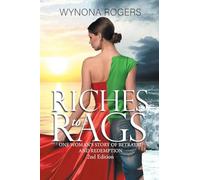Riches to Rags: One Woman's Story of Betrayal and Redemption (2nd Edition)