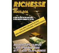 Richesse au sous-sol (1ère partie): Mon parcours d’investisseur dans les parkings et garages - 8 projets concrets pour inspirer et se lancer