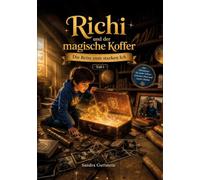 Richi und der magische Koffer - Teil 1 -: Die Reise zum starken Ich