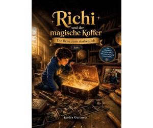 Richi und der magische Koffer - Teil 1 -: Die Reise zum starken Ich