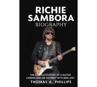 Richie Sambora Biography: The Complete Story of a Guitar Legend and His Journey with Bon Jovi