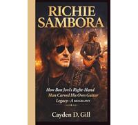 RICHIE SAMBORA: How Bon Jovi’s Right-Hand Man Carved His Own Guitar Legacy- A BIOGRAPHY