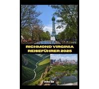 RICHMOND VIRGINIA REISEFÜHRER 2025 (GLOBAL TRIP GUIDE SERIES BOOKS)