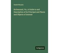 Richmonnd, Va.; A Guide to and Description of its Principal and Places and Objects of Interest