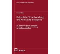 Richterliche Verantwortung und Künstliche Intelligenz: Zur Abgrenzung zwischen unzulässiger Ersetzung und zulässiger Unterstützung des menschlichen Richters: 19