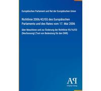 Richtlinie 2006/42/EG des Europäischen Parlaments und des Rates vom 17. Mai 2006: über Maschinen und zur Änderung der Richtlinie 95/16/EG (Neufassung) (Text von Bedeutung für den EWR)