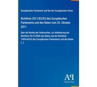 Richtlinie 2011/83/EU des Europäischen Parlaments und des Rates vom 25. Oktober 2011: über die Rechte der Verbraucher, zur Abänderung der Richtlinie ... Europäischen Parlaments und des Rates [...]
