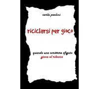 Riciclarsi per gioco: quando uno scrittore sfigato gioca al ribasso
