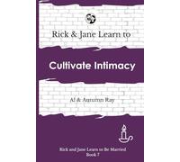 Rick and Jane Learn to Cultivate Intimacy (Rick and Jane Learn to Be Married)