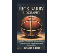 rick barry biography: The Art of Precision: How One Man Redefined Free Throws and Fierce Competition