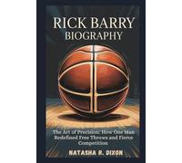 rick barry biography: The Art of Precision: How One Man Redefined Free Throws and Fierce Competition