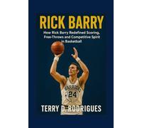 RICK BARRY: How Rick Barry Redefined Scoring, Free-Throws and Competitive Spirit in Basketball (TRENDS HUBS)