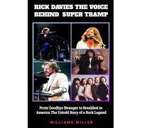 RICK DAVIES THE VOICE BEHIND SUPER TRAMP: From “Goodbye Stranger” to “Breakfast in America” The Untold Story of a Rock Legend