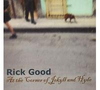 Rick Good - At The Corner Of Jekyll And Hyde