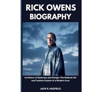 RICK OWENS BIOGRAPHY: Architect of Darkness and Design: The Radical Life and Fashion Empire of a Modern Icon