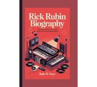 Rick Rubin Biography.: The Alchemist of Sound And Music That Moved Generations.