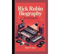 Rick Rubin Biography.: The Alchemist of Sound And Music That Moved Generations.