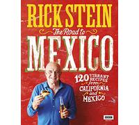Rick Stein: The Road to Mexico (TV Tie in) [Idioma Inglés]: 120 vibrant recipes from California and Mexico
