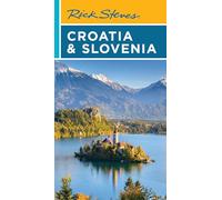 Rick Steves Croatia & Slovenia (Tenth Edition)