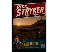 RICK STRYKER - 1. Das Mars Artefakt: Die Sience Fiction Serie (RICK STRYKER Die Science Fiction Serie)