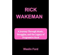 RICK WAKEMAN: A Journey Through Music, Struggles, and the Legacy of Progressive Rock