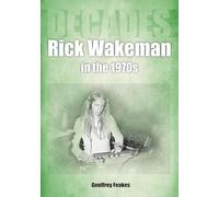 Rick Wakeman in the 1970s: Decades