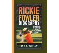RICKIE FOWLER BIOGRAPHY: The Flash of Orange Who Refused to Fade.