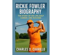 RICKIE FOWLER BIOGRAPHY: THE STORY OF HIS LIFE,GOLF CAREER AND SUCCESS