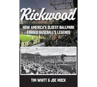 Rickwood: How America's Oldest Ballpark Forged Baseball's Legends