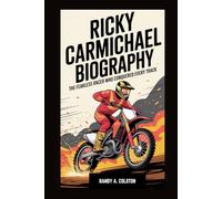 RICKY CARMICHAEL BIOGRAPHY: THE FEARLESS RACER WHO CONQUERED EVERY TRACK