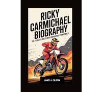 RICKY CARMICHAEL BIOGRAPHY: THE FEARLESS RACER WHO CONQUERED EVERY TRACK