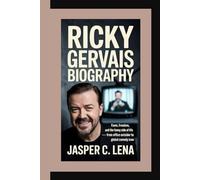RICKY GERVAIS BIOGRAPHY: Fame, Freedom, and the Funny Side of Life - From Office Outsider to Global Comedy Icon