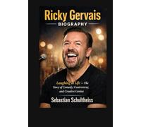 Ricky Gervais Biography in: Laughing at Life - The Story of Comedy, Controversy, and Creative Genius