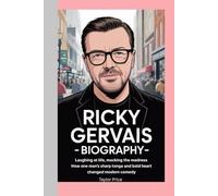 Ricky Gervais-Biography: Laughing at Life, Mocking the Madness-How One Man’s Sharp Tongue and Bold Heart Changed Modern Comedy