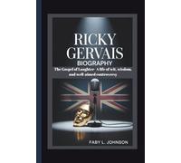 RICKY GERVAIS BIOGRAPHY The Gospel of Laughter- A life of wit, wisdom, and well-aimed controversy