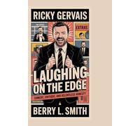 Ricky Gervais: Laughing on the Edge: Comedy, Critique, and Relentless Honesty